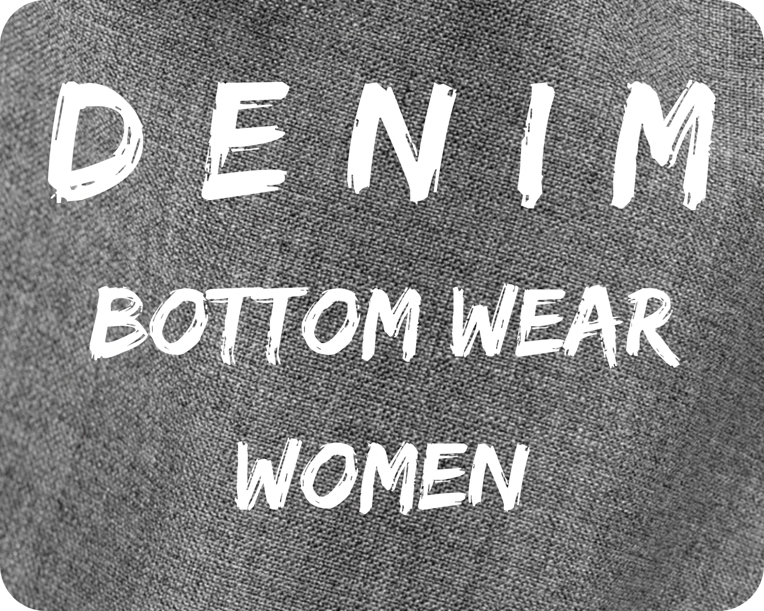 Denim Bottom Wear(Women)