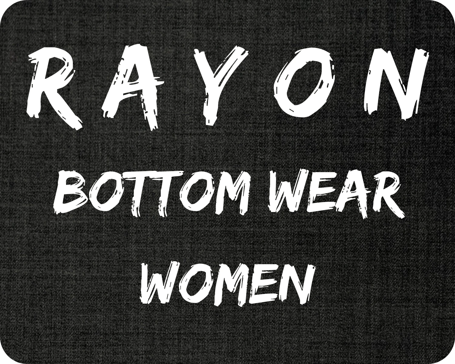 Rayon Bottom Wear (Women)